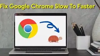 How to Fix Google Chrome Slow to Faster | Chrome Tutorial 2021