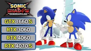 Sonic x Shadow Generations | GTX 1660 SUPER | RTX 3060 | RTX 4060 | RTX 4070 SUPER