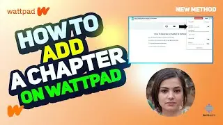 How to Add a Chapter on Wattpad 2024 [New Method] Step-by-Step Guide