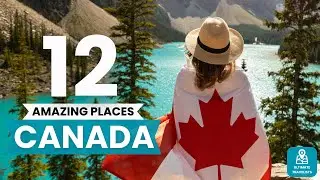 12 Must-Visit Places in Canada 2024 | Ultimate Travel Guide