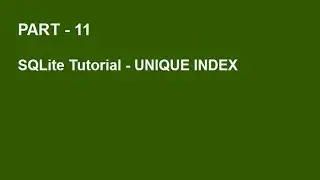 SQLite Tutorial Part 11  -  UNIQUE INDEX