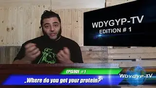 Where do you get your protein? (WDYGYP-TV E#1)