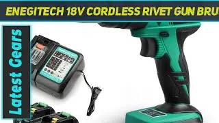 Enegitech 18V Cordless Rivet Gun Brushless Lithium - Review 2023