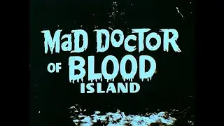 "Mad Doctor of Blood Island" / "Безумный доктор с Кровавого острова" - Trailer (1968)