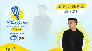 #TheBlueMic: Artist Of The Week EP  15 | Anuv Jain | @ArtistAloudDotCom   @927bigfm ​