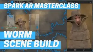 Spark AR - Worm Scene Build (Masterclass Chapter 6)