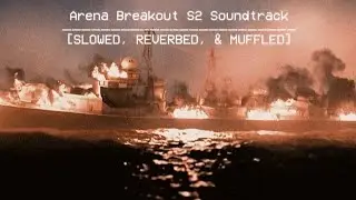 Arena Breakout Season 2 Theme (Slowed, Reverbed, And Muffled)