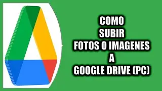 Cómo subir fotos o imagenes a Google Drive