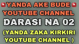 YANDA AKE BUDE CHANNEL DARASI NA 02 BUDE YOUTUBE CHANNEL