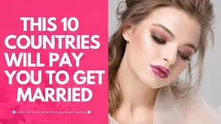 This 10 Countries Will Pay You To Get Married - How to get married in a foreign country