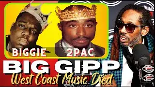 Big Gipp on The Night Biggie was K!LLED  West Coast Music Died! 2PAC and Biggie Died in the West!