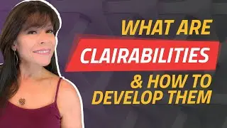 🙌 What Are Clairabilities & How You Can Develop Them - Psychic Development for Beginners