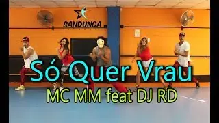 Só Quer Vrau - MC MM feat DJ RD / Coreografía 