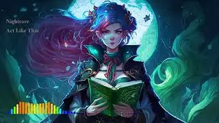 Nightcore - Act Like That