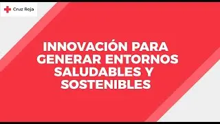 Innovar para generar entornos saludables y sostenibles