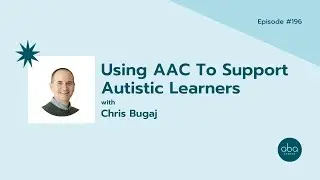 #196: Using AAC To Support Autistic Learners with Chris Bugaj