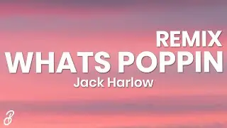 Jack Harlow - WHATS POPPIN REMIX (Lyrics) ft. DaBaby