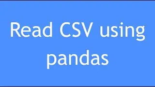 Python Tutorial - 19 : How to read CSV using pandas? | Convert CSV file into pandas dataframe