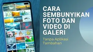 Cara Sembunyikan Foto dan Video Di Galeri Samsung