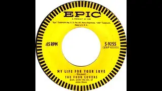 FOUR LOVERS  MY LIFE FOR YOUR LOVE
