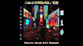 ∆m@r0Gr0o✓€S Soulful House N.Y.C Sessions #10