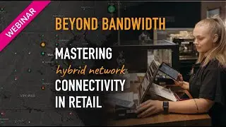 Beyond Bandwidth, Mastering Hybrid Network Connectivity Performance in Retail [Kadiska Webinar]