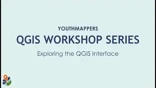 QGIS Workshop Series: Exploring the Interface