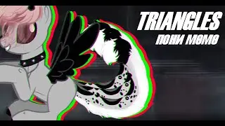 PONY MEME ► TRIANGLES