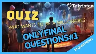Who Wants to Be a Millionaire? Final Questions Part 1 | Ultimate Quiz Challenge by Trivister