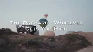 The Orchard - Whatever Gets You High Official Music Video