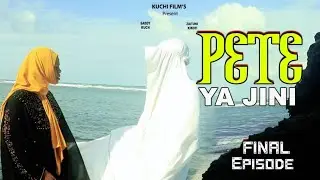 PETE YA JINI PART 4  FINAL /LATEST MOVIE