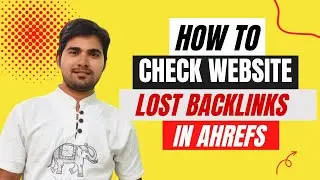 How to check Website Lost Backlink in Ahrefs | Link Reclamation | How to Find Lost Backlinks