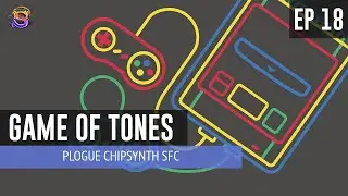 Game of Tones – EP 18: Plogue Chipsynth SFC