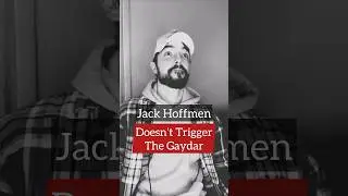 Jack Hoffmen | Doesn’t Trigger The Gaydar 