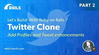 Let's Build: A Twitter Clone with Ruby on Rails 7 - Part 2- Add Profiles and Tweet enhancements