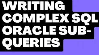 How To Write Complex Sub Queries in SQL Oracle| Complete Guide To Write Complex Sub Queries in SQL|