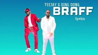 Teejay - Braff ft Ding Don (Lyrics)
