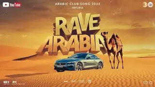 Rave Arabia - Refurix | Arabic Club song 2024 | Arabic Slap House 2024