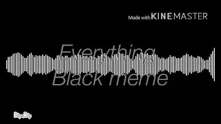 Everything Black [meme]