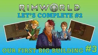 Our First Big Building!! Let's Complete Rimworld 2-3