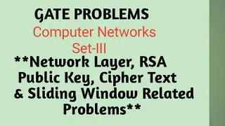 Computer Network: Network Layer, Cipher Text and RSA Problem | Gate Preparation Video Set- III