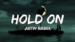Justin Bieber - Hold On (Lyrics Video)