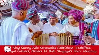 KING SUNNY ADE PLAYS FOR BOLA SHAGAYA'S AT  SON'S WEDDING