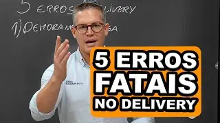 Os 5 erros que detonam o seu delivery