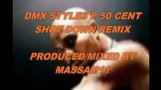 Shot Down Remix Feat. 50 cent DMX Styles p