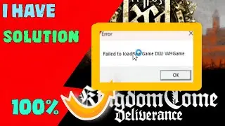 failed to load Game DLL! WHGame in (Kingdom come deliverance) solved