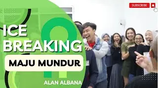 #icebreaking ke 136 MAJU MUNDUR - Alan Albana