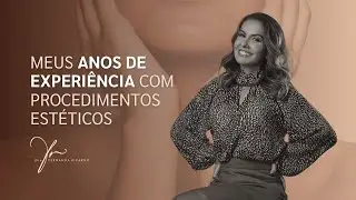 Meus Anos de Experiência com Procedimentos Estéticos