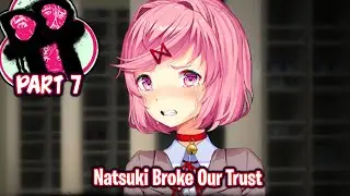 Natsuki Broke Our Trust!!!!(Part 7)(DDLC Triple Trouble MOD)