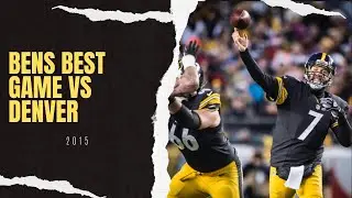 Ben Roethlisberger’s Best Game Vs The Denver Broncos